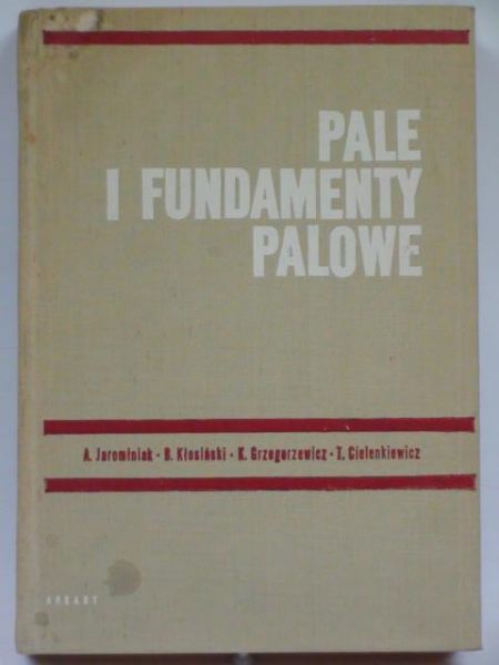 Jarominiak A., Kłosiński B., Grzegorzewicz K.,   - Pale i fundamenty palowe