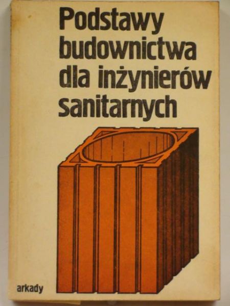 Kuczyński Jędrzej - Podstawy budownictwa dla inżynierów sanitarnych