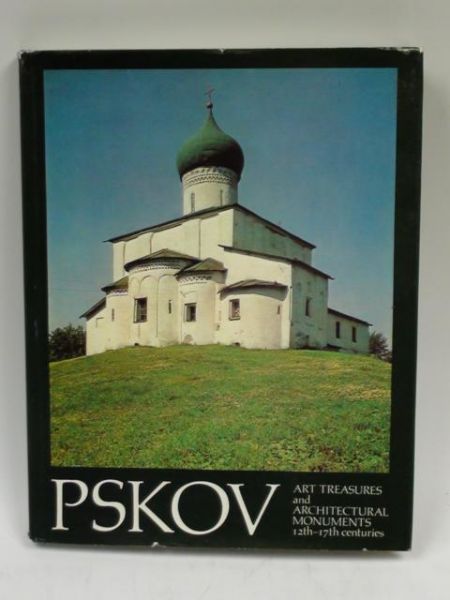 Pskov. Art Treasures and Architectural Monuments 12th-17th Centuries