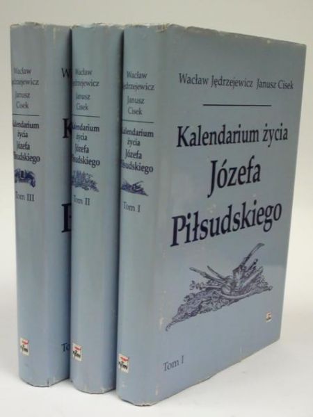 Jędrzejewicz W.,   - Kalendarium życia Józefa Piłsudskiego T. I-III
