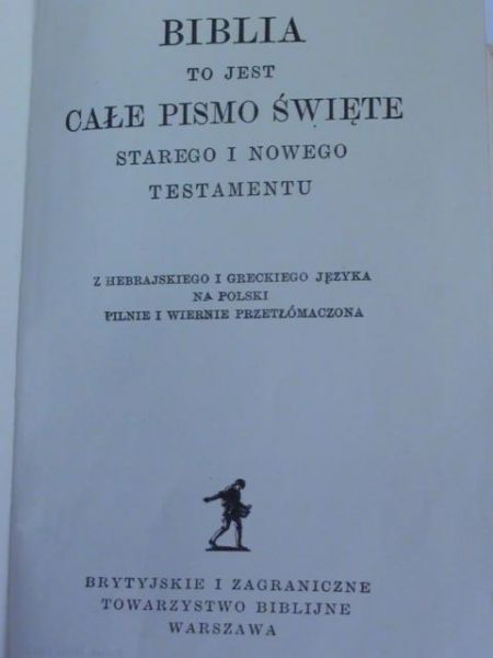 Biblia to jest całe Pismo Święte Starego i Nowego Testamentu