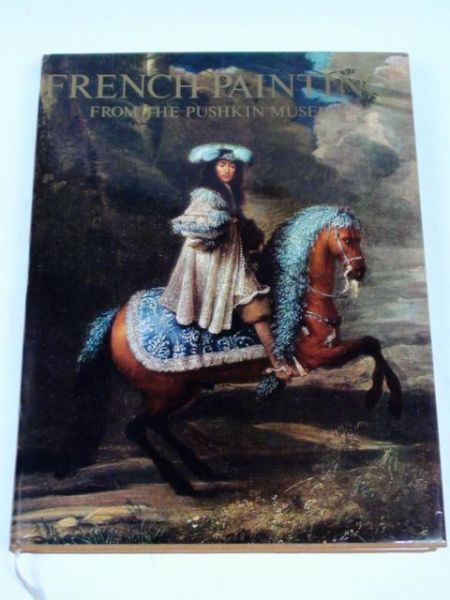 French Painting from the Pushkin Museum. 17th to 20th Century.
