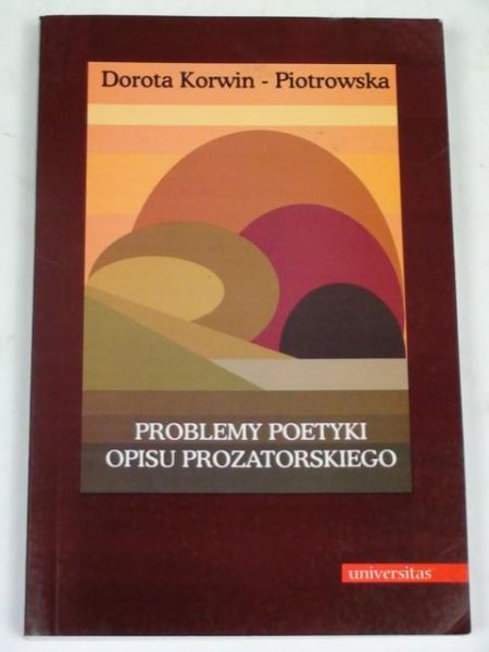 Korwin-Piotrowska Dorota - Problemy poetyki opisu prozatorskiego