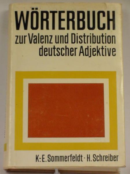 Sommerfeldt Karl-Ernst,   - Worterbuch zur Valenz und Distribution deutscher Adjektive