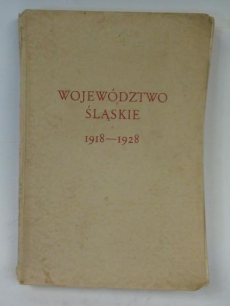 Województwo śląskie 1918-1928, wyd. 1929 r.