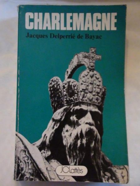 De Bayac Jacques Delperrie - Charlemagne