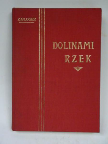 Gloger Zygmunt - Dolinami rzek (reprint 1903 r.)