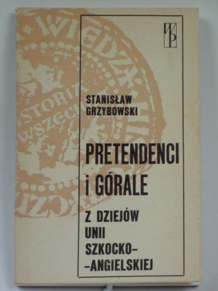 Pretendenci i górale: z dziejów unii szkocko-angielskiej