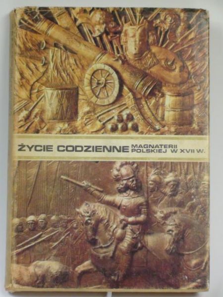 Czapliński W.,  J. - Życie codzienne magnaterii polskiej w XVII wieku