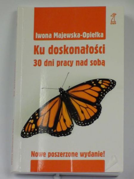 Majewska-Opiełka Iwona - Ku doskonałości: 30 dni pracy nad sobą