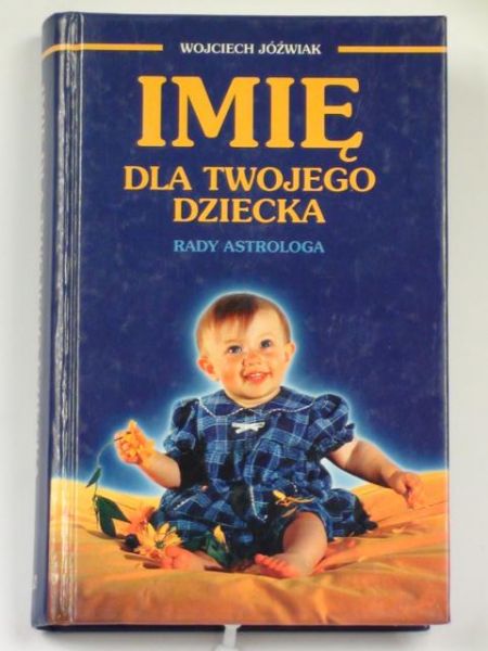 Jóźwiak Wojciech - Imię dla twojego dziecka. Rady astrologa