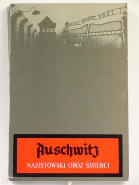 Auschwitz: nazistowski obóz śmierci