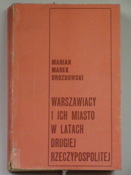 Warszawiacy i ich miasto w latach drugiej Rzeczypospolitej