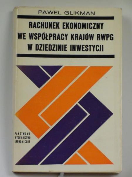 Glikman Paweł - Rachunek ekonomiczny we współpracy krajów RWPG w dziedzinie inwestycji