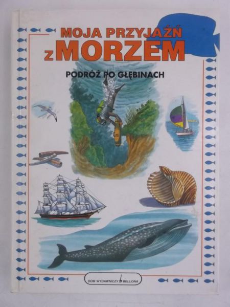 Moja przyjaźń z morzem. Podróż po głębinach