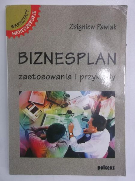 Pawlak Zbigniew - Biznesplan. Zastosowania i przykłady