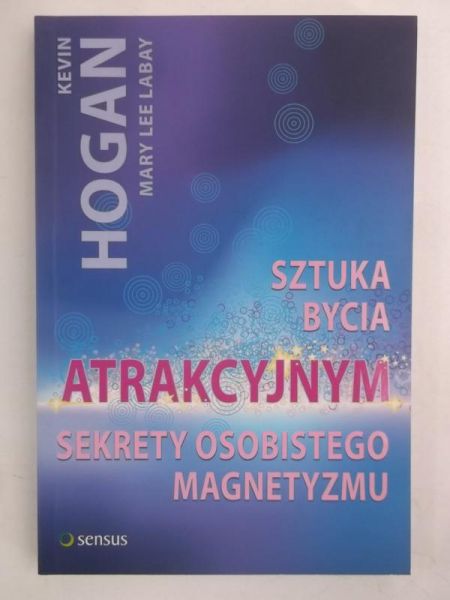 Sztuka bycia atrakcyjnym. Sekrety osobistego magnetyzmu