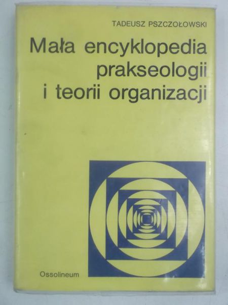 Mała encyklopedia prakseologii i teorii organizacji