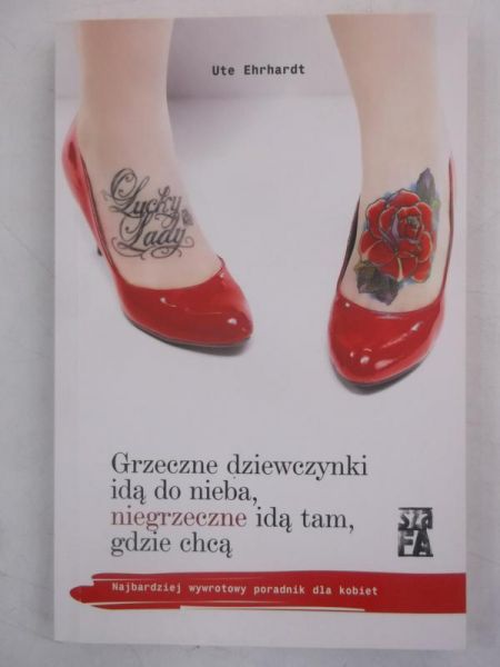 Grzeczne dziewczynki idą do nieba, niegrzeczne idą tam, gdzie chcą