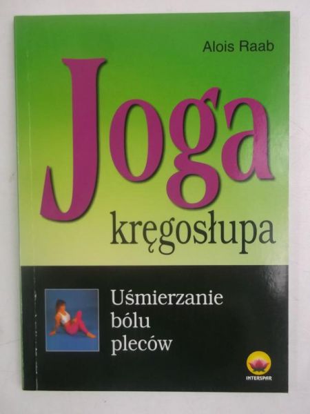 Joga kręgosłupa. Uśmierzanie bólu pleców