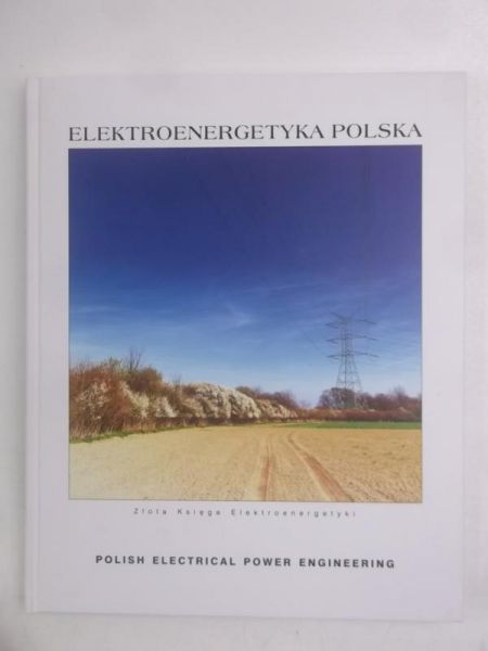 Elektroenergetyka Polska. Polish Electrical Power Engineering