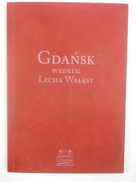 Adamowicz Piotr - Gdańsk według Lecha Wałęsy