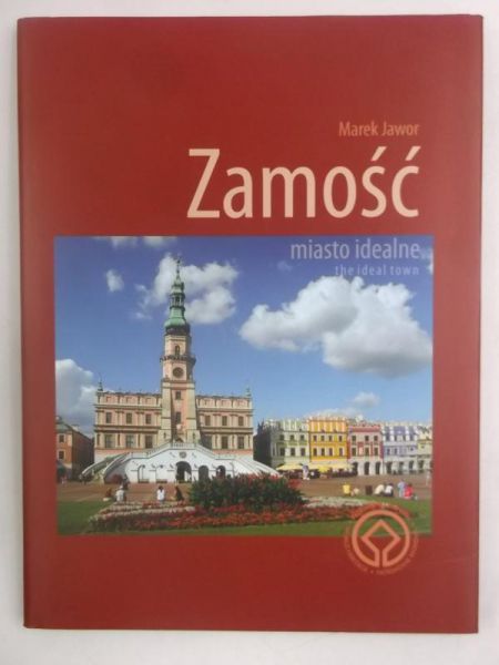 Zamość. Miasto idealne