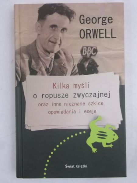 Kilka myśli o ropusze zwyczajnej oraz inne nieznane szkice, opowiadania i eseje
