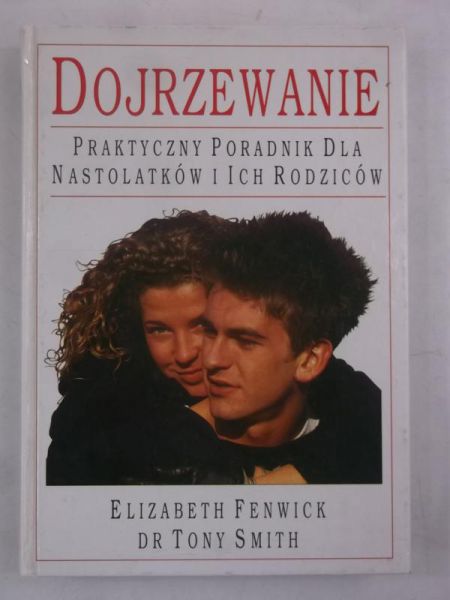 Dojrzewanie. Praktyczny poradnik dla nastolatków i ich rodziców