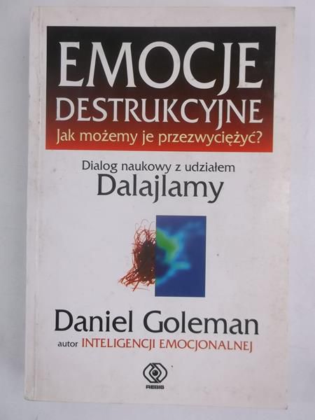 Emocje destrukcyjne. Jak możemy je przezwyciężyć?