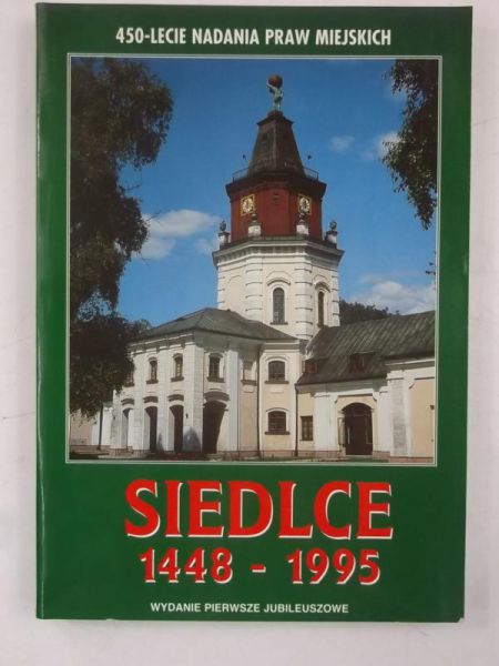 Kospath-Pawłowski Edward (red.) - Siedlce 1448-1995. 450-lecie nadania praw miejskich