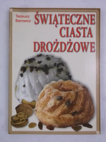 Barowicz Tadeusz - Świateczne ciasta drożdżowe
