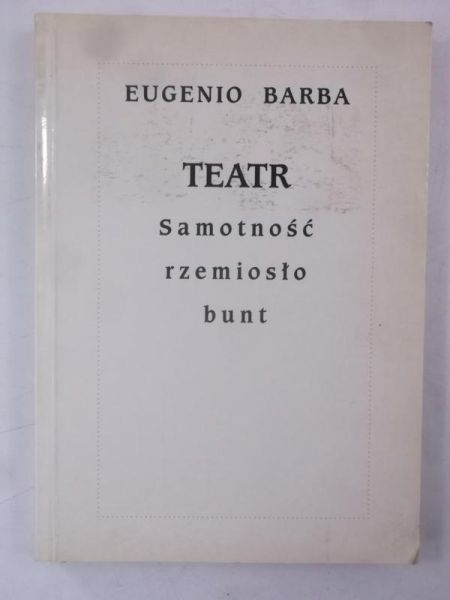 Teatr. Samotność, rzemiosło, bunt