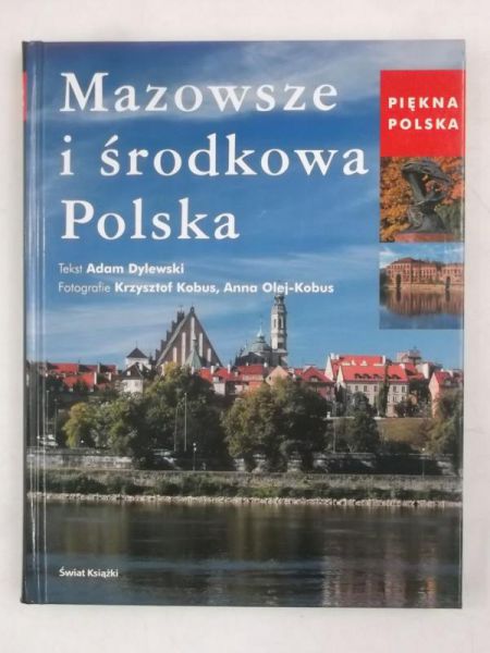 Dylewski Adam (red.) - Mazowsza i środkowa Polska