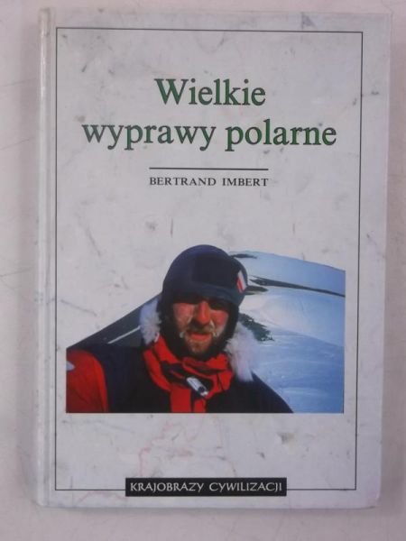 Imbert Bertrand - Wielkie wyprawy polarne