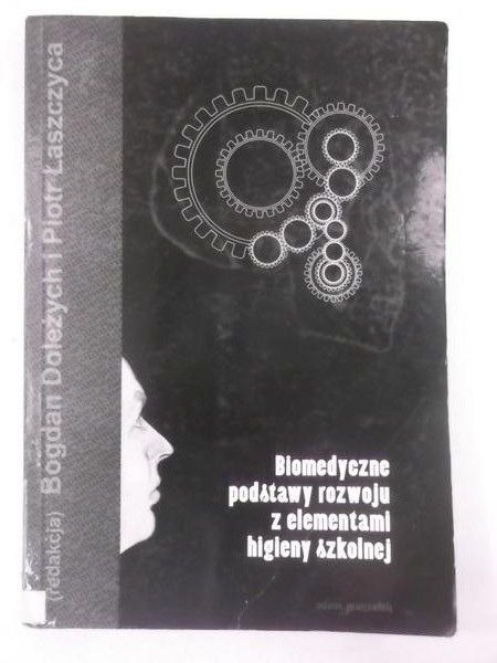 Doleżych Bogdan (red.) - Biomedyczne podstawy rozwoju z elementami higieny szkolnej