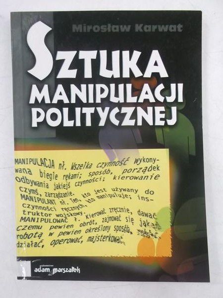 Karwat Mirosław - Sztuka manipulacji politycznej
