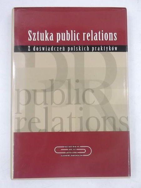 Biniszewski Bogdan - Sztuka Public Relations. Z doświadczeń polskich praktyków