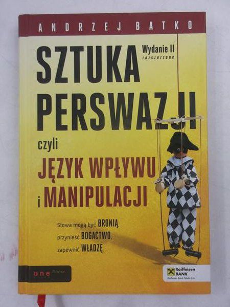 Batko Andrzej - Sztuka perswazji czyli język wpływu i manipulacji