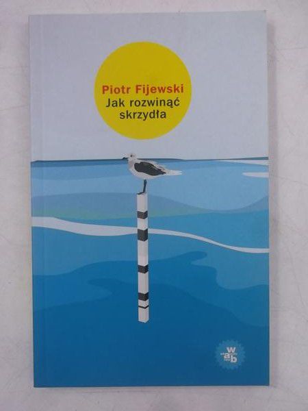 Fijewski Piotr - Jak rozwinąć skrzydła