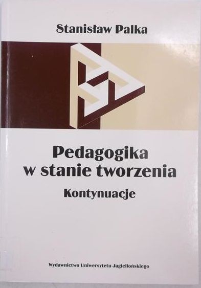 Palka Stanisław - Pedagogika w stanie tworzenia