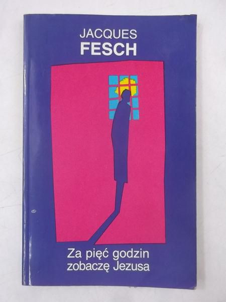 Za pięć godzin zobaczę Jezusa