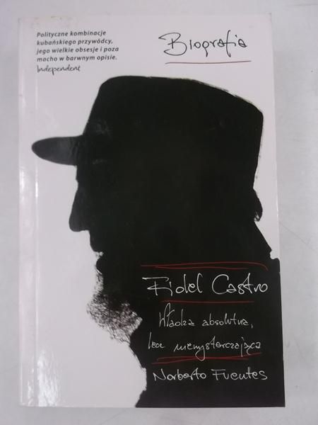 Fuetes Norberto - Fidel Castro: Władza absolutna lecz niewystarczająca