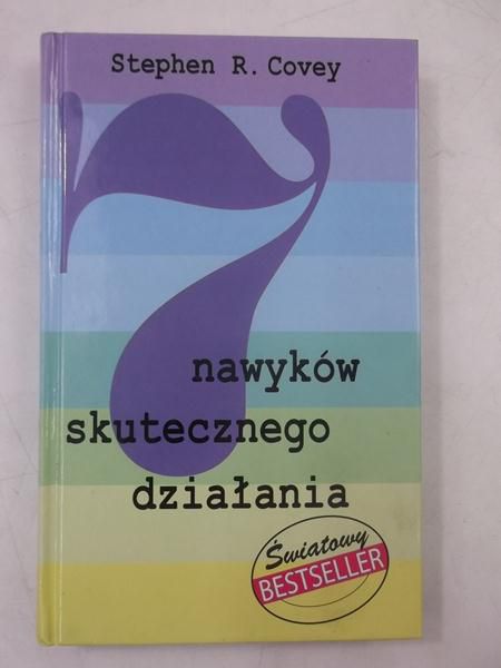 Covey Stephen R. - 7 nawyków skutecznego działania