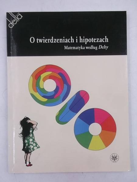 Bartol Wiktor (red.) - O twierdzeniach i hipotezach. Matematya według Delty