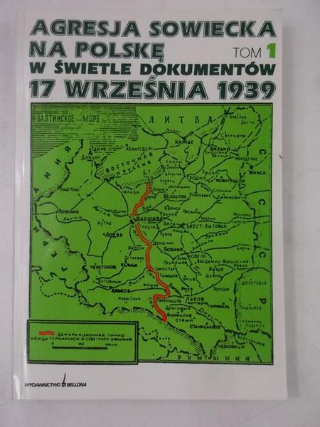 Agresja sowiecka na Polskę w świetle dokumentów 17 września 1939
