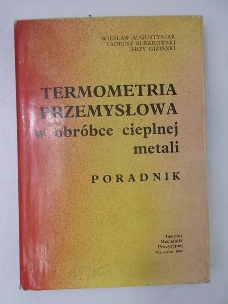Augustyniak Wiesław - Termometria przemysłowa w obróbce cieplnej metali