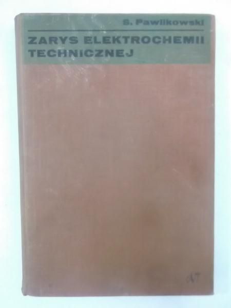 Pawlikowski Stefan - Zarys elektrochemii technicznej