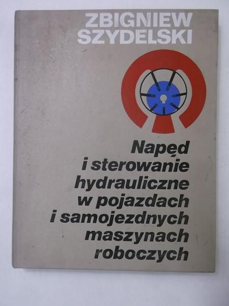 Napęd i sterowanie hydrauliczne w pojazdach i samojezdnych maszynach roboczych