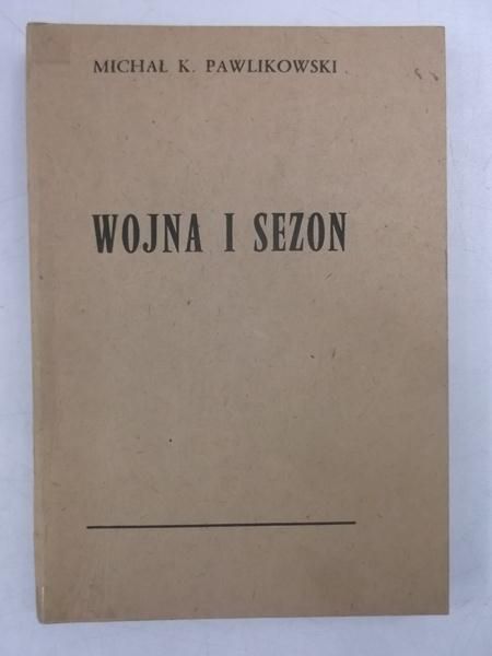Pawlikowski Michał K. - Wojna i sezon